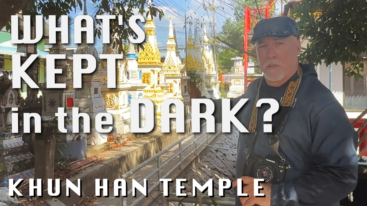 WATCH! What’s Kept in The Dark? Wat Ban Khun Han